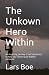 The Unknown Hero Within: An...
