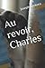 Au revoir, Charles (Books i...