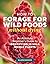 How to Forage for Wild Foods without Dying: An Absolute Beginner's Guide to Identifying 40 Edible Wild Plants