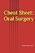Cheat Sheet: Oral Surgery
