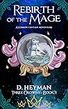 Rebirth Of The Mage by D. Heyman