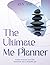The Ultimate Me Planner: Where Structure and Flow Harmonize into a Beautiful Life