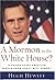 A Mormon in the White House?: 10 Things Every American Should Know about Mitt Romney