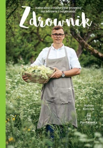 Zdrownik. Tradycyjne i naturalne przepisy na zdrowie i odporność (Zdrownik, #1)