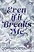 Even If It Breaks Me: Speci...