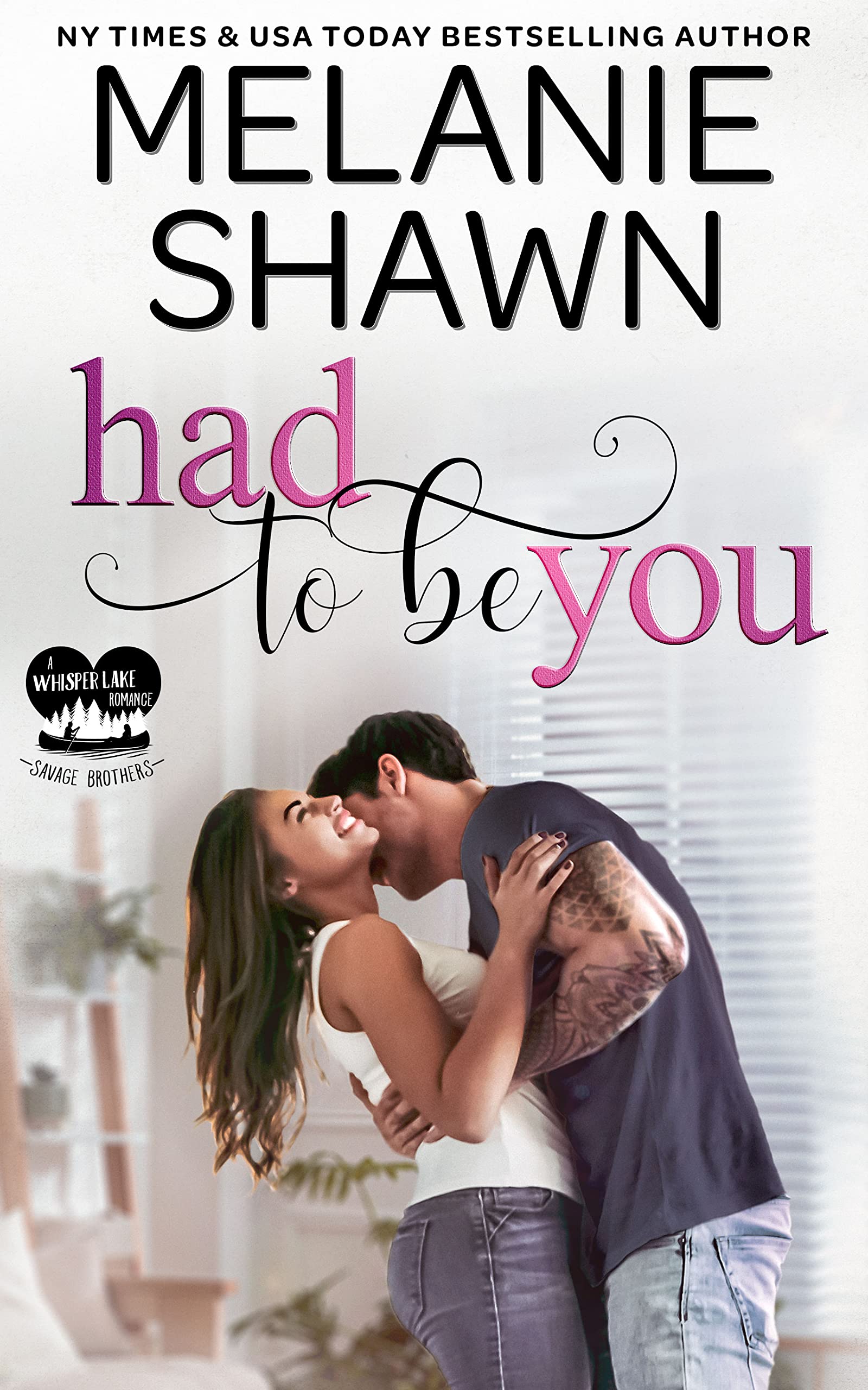 Had to Be You (Whisper Lake: Savage Brothers, #2)