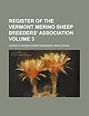 Register of the Vermont Merino Sheep Breeders' Association Volume 3