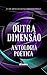 Outra Dimensão: Antologia P...