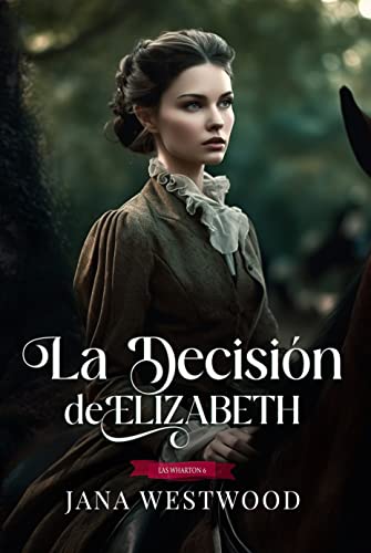 La decisión de Elizabeth (Las Wharton, #6)