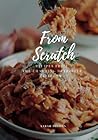 From Scratch: Recipe's from The Charming Detroiter Kitchen From Scratch: Recipe's from The Charming Detroiter Kitchen