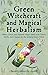 Green Witchcraft and Magical Herbalism by Beatrix Minerva Linden