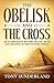 THE OBELISK AND THE CROSS: ...