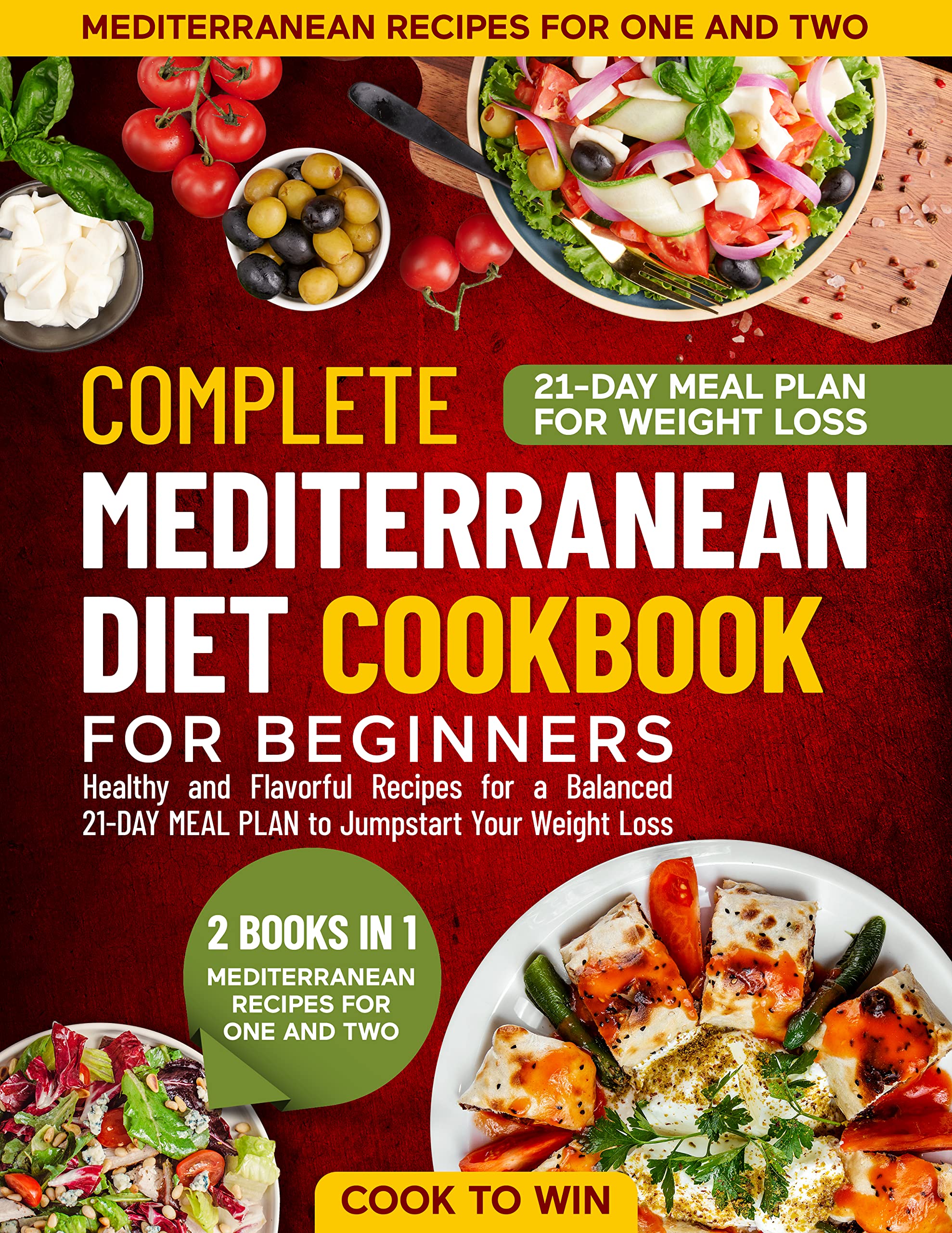 Complete Mediterranean Diet Cookbook for Beginners: 2 Books in 1: Healthy and Flavorful Recipes for a Balanced 21-Day Meal Plan to Jumpstart Your Weight Loss Journey! (Kindle Edition)