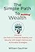 The simple path to building wealth by William Gauthier