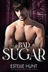 Bad Sugar by Estelle Hunt