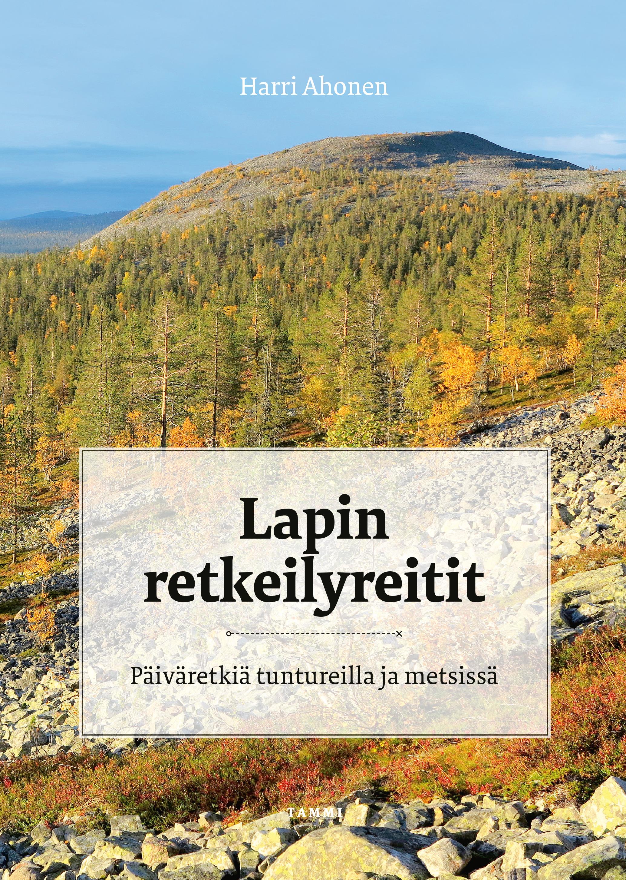 Lapin retkeilyreitit - Päiväretkiä tuntureilla ja metsissä