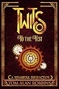 Twits to the Test: A Steampunk Distraction