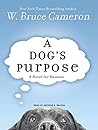 A Dog's Purpose by W. Bruce Cameron