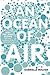 An Ocean of Air: Why the Wind Blows and Other Mysteries of the Atmosphere