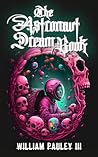 The Astronaut Dream Book by William Pauley III