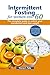 INTERMITTENT FASTING FOR WOMEN OVER 60 by Verna Tate