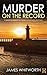 Murder On The Record