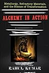 Alchemy in Action: Metallurgy, Refractory Materials, and the Science of Transformation