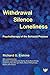 Withdrawal, Silence, Loneliness: Psychotherapy of the Schizoid Process