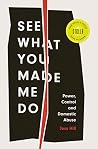 See What You Made Me Do: Power, Control and Domestic Abuse