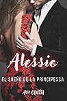 Alessio: El sueño de la Principessa (Famiglia de Nueva York #1)