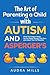 The Art of Parenting a Child with Autism and Asperger's by Audra Mills