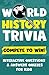 World History Trivia Book for Kids: Interactive Book with Questions & Answers Quizzes: The Ultimate Family Fun with 250+ Amazing Facts Perfect for Time Away From the Screen