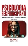 PSICOLOGIA PER PRINCIPIANTI by Giada  Prezioso