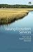 Valuing Ecosystem Services: The Case of Multi-functional Wetlands (Routledge Studies in Ecosystem Services)