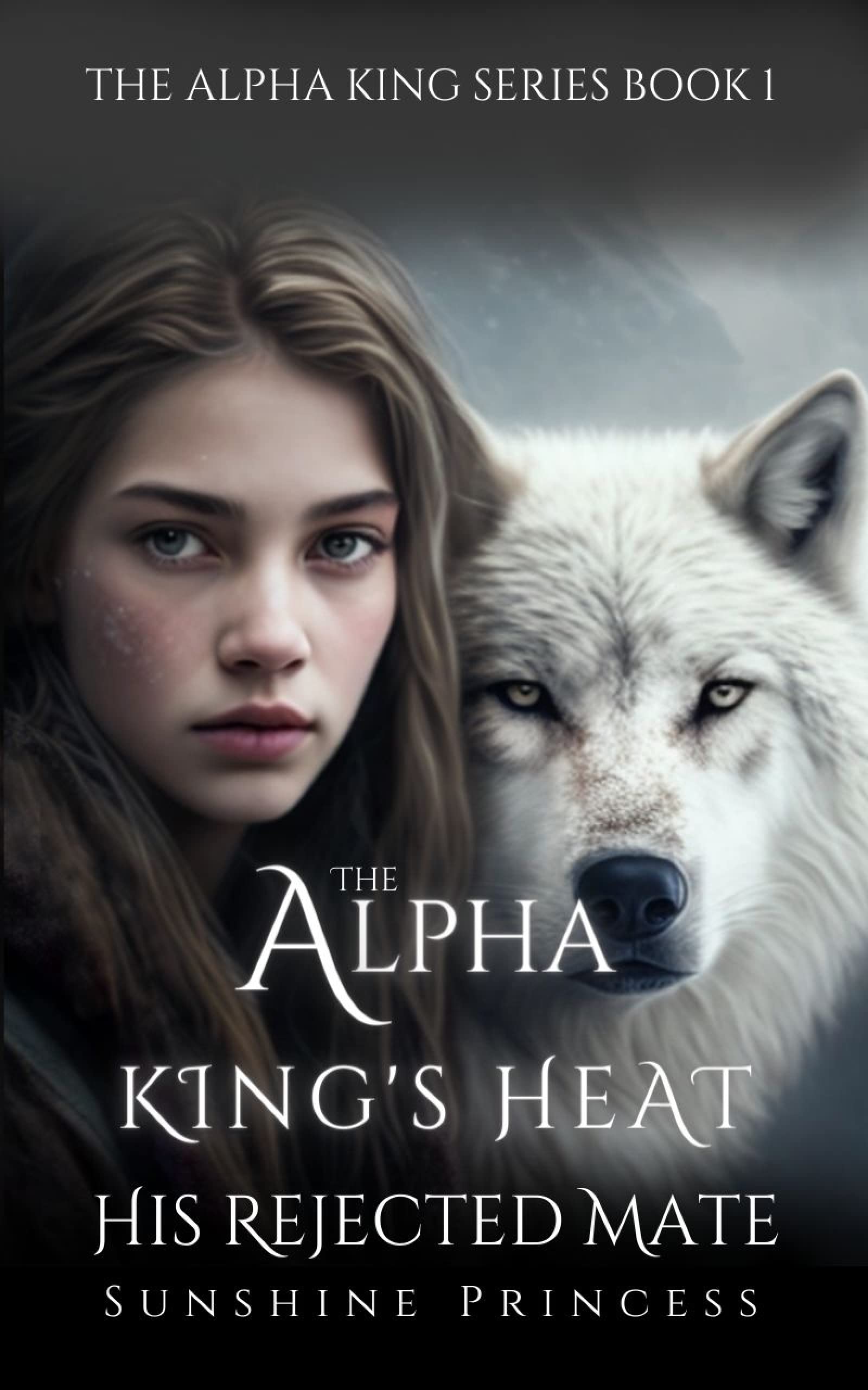The Alpha King's Heart: His Rejected Mate (The Alpha King Series Book 1)