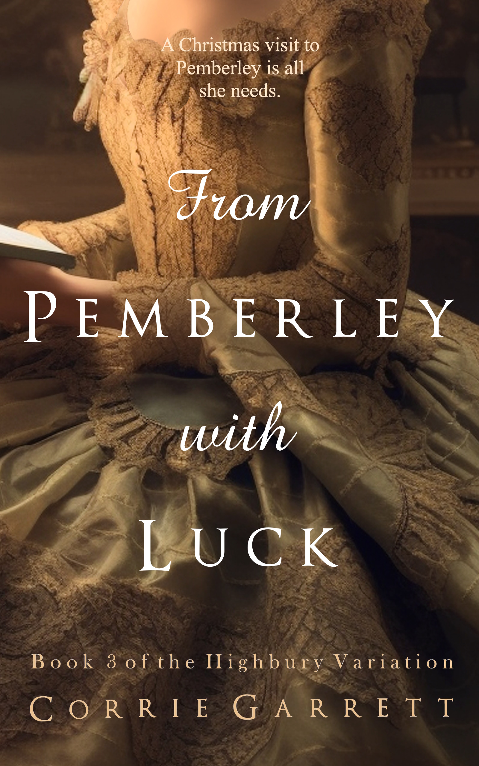 From Pemberley with Luck: A Variation of Pride & Prejudice, Emma, and Mansfield Park (Highbury Variation Book 3)