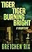 Tiger Tiger Burning Bright:...