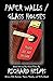 Paper Walls / Glass Houses by Richard Helms