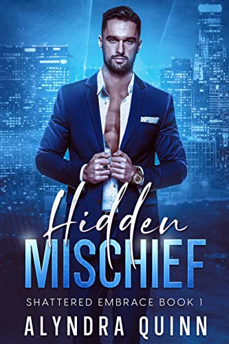 Hidden Mischief (Shattered Embrace #1)