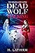 Dead Wolf Walking: The Orig...