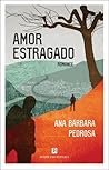 Amor Estragado by Ana Bárbara Pedrosa