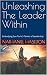 Unleashing The Leader Withi...