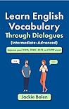 Learn English Vocabulary Through Dialogues (Intermediate-Adva... by Jackie Bolen