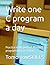 Write one C program a day: Practice make perfect: Master C programming in 21 days (Computer Science for Beginners)