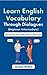 Learn English Vocabulary Through Dialogues (Beginner-Intermediate): Improve your TOEFL, TOEIC, IELTS, or CELPIP Score (English Made Easy For Beginners)