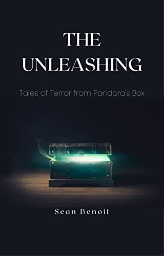 The Unleashing: Tales of Terror from Pandora's Box (Kindle Edition)