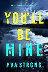 You’ll Be Mine (A Megan York Suspense Thriller—Book Three)