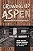 Growing Up Aspen by Andy Collen