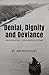 Denial, Dignity and Devianc...