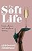 The Soft Life by Lebohang Masango
